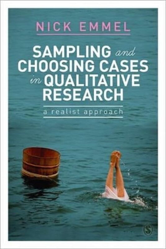 Sampling and Choosing Cases in Qualitative Research by Nick Emmel-Paperback