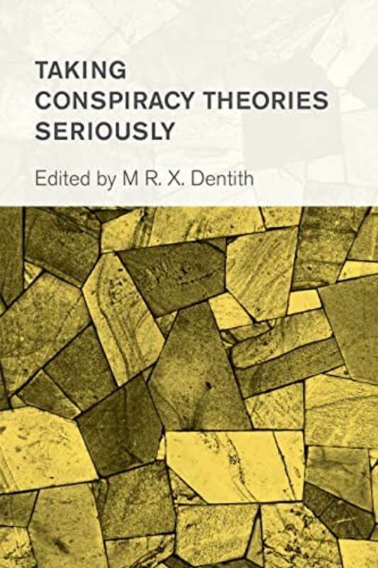 Taking Conspiracy Theories Seriously by Matthew R X Dentith-Paperback