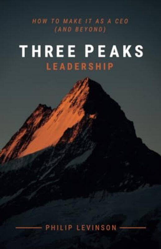 

Three Peaks Leadership by Philip Levinson-Paperback