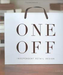 One-Off: Independent Retail Design, Hardcover Book, By: Clare Dowdy