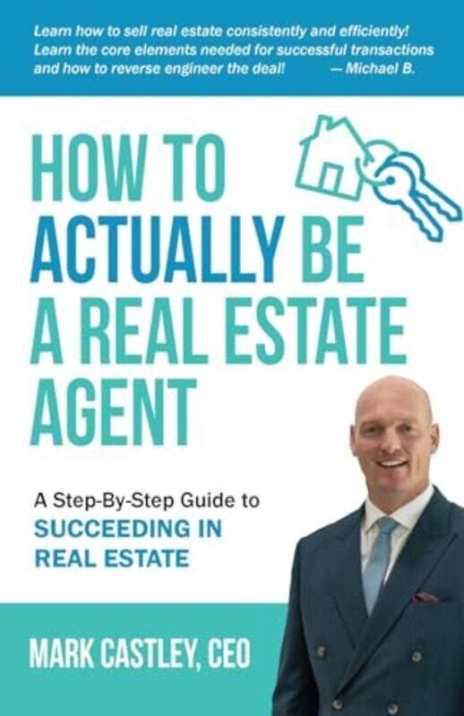 

How to Actually Be A Real Estate Agent by Castley Mark Paperback