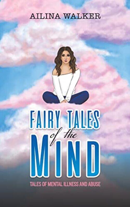 

Fairy Tales Of The Mind by Ailina Walker-Paperback