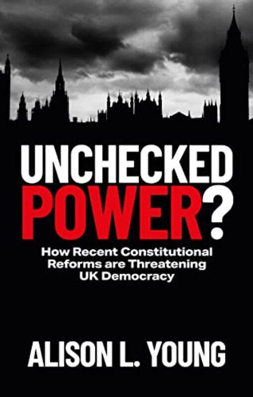 

Unchecked Power by Alison L University of Cambridge, UK Young-Paperback