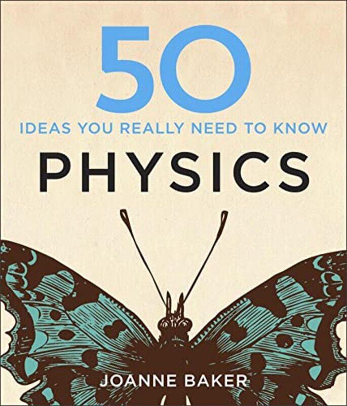 

50 Physics Ideas You Really Need to Know by Joanne Baker-Hardcover