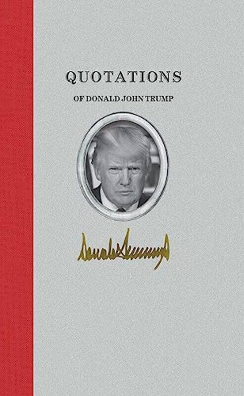 

Quotations Of Donald John Trump By Trump Donald John - Hardcover
