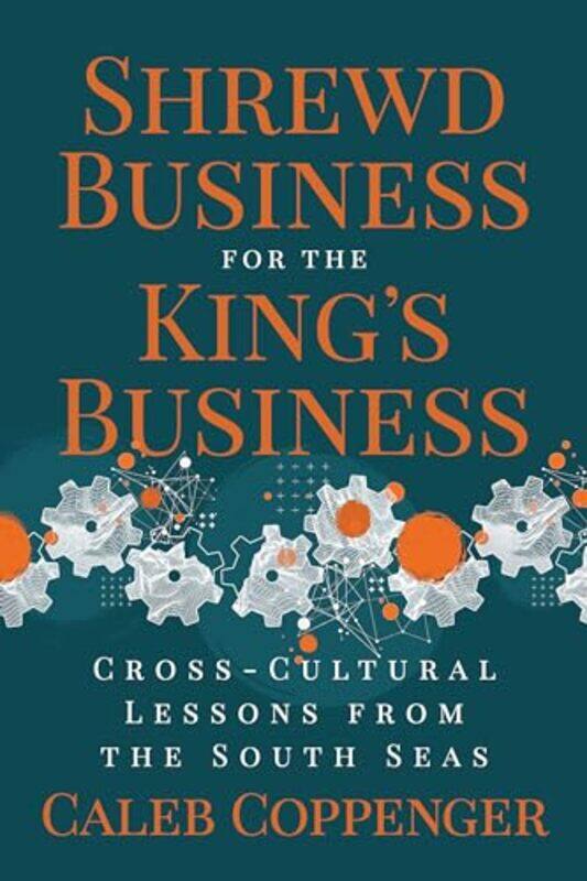 

Shrewd Business For The Kings Business By Coppenger Caleb - Paperback