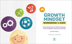 Growth Mindset Workbook for Kids: 55 Fun Activities to Think Creatively Solve Problems and Love Learning, Paperback Book, By: Peyton Curley