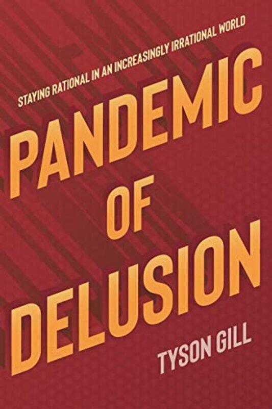 

Pandemic of Delusion by Tyson Gill-Paperback