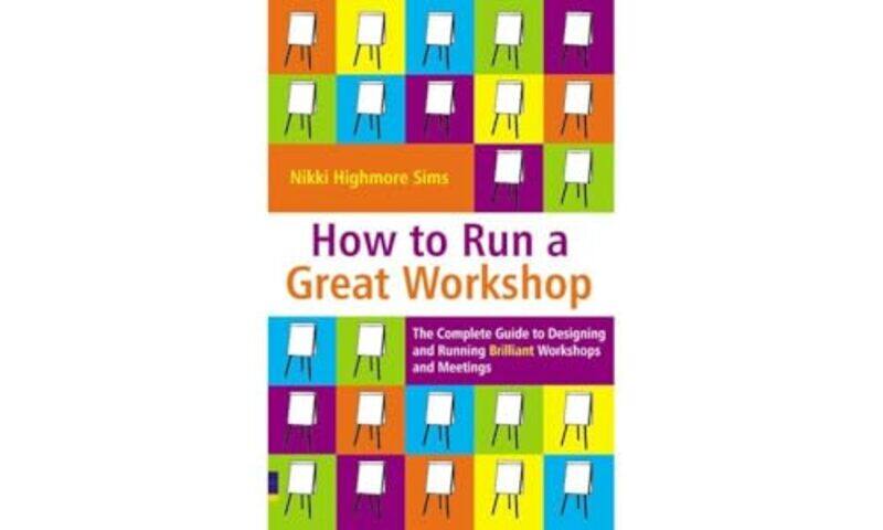 

How to Run a Great Workshop by Nikki Highmore Sims-Paperback