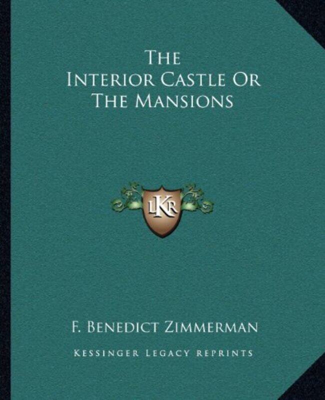 

The Interior Castle or the Mansions,Paperback,by:Zimmerman, F Benedict