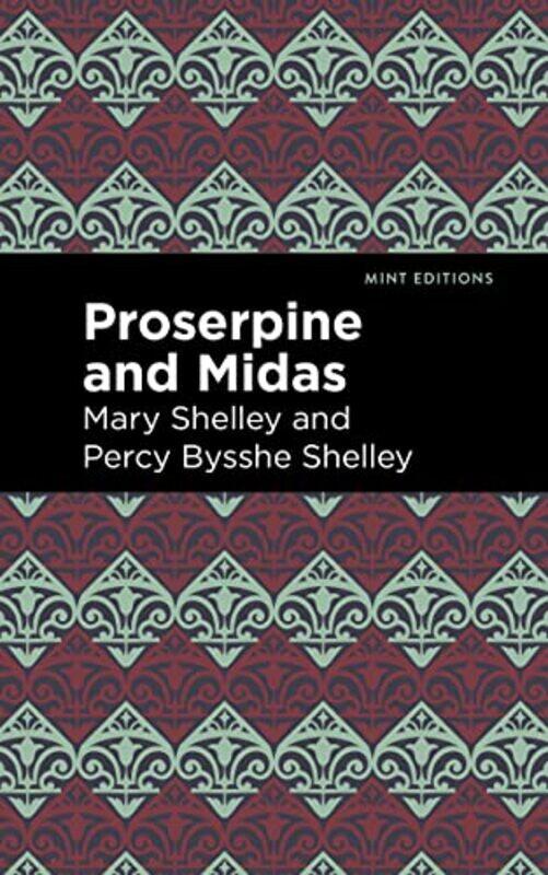 

Proserpine and Midas by Mary ShelleyPercy Bysshe Shelley-Paperback