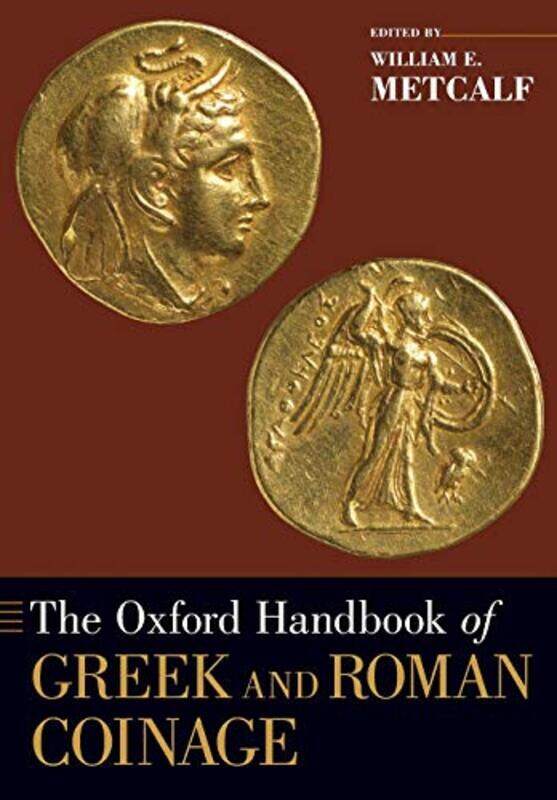 

The Oxford Handbook of Greek and Roman Coinage by William E Professor of Classics, Professor of Classics, Yale University Metcalf-Paperback