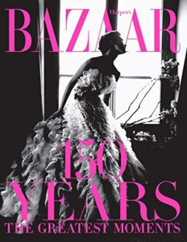 

Harper's Bazaar: 150 Years: the Greatest Moments,Hardcover,ByGlenda Bailey