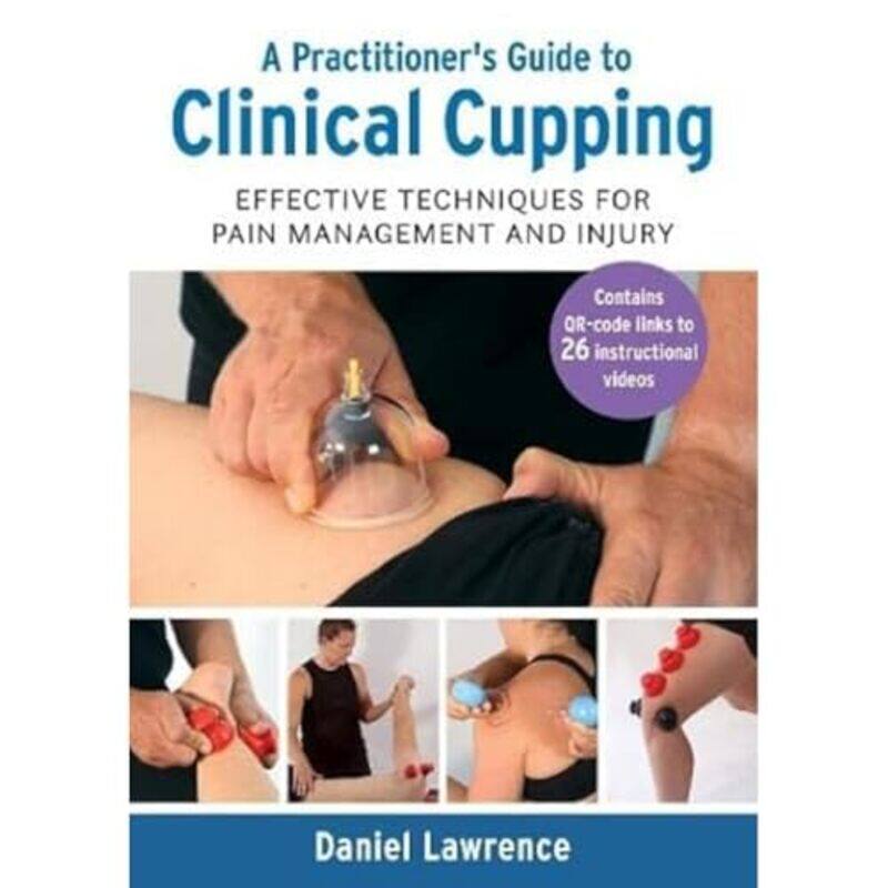 

A Practitioners Guide to Clinical Cupping by Daniel Lawrence-Paperback