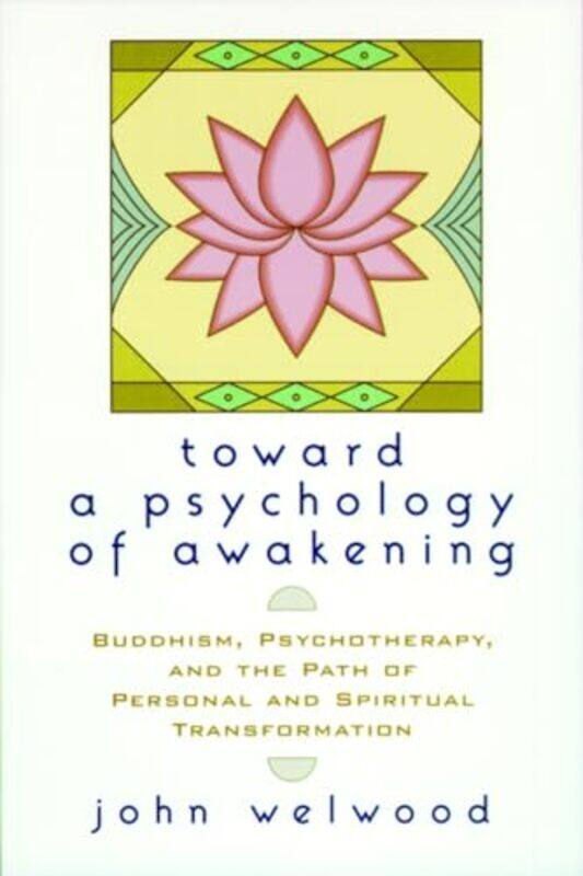 

Toward a Psychology of Awakening by John Welwood-Paperback