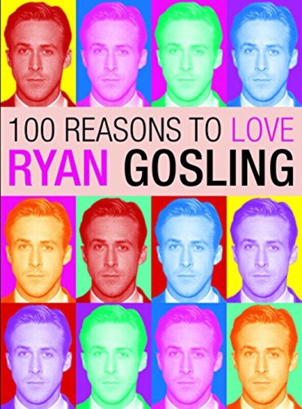 

100 Reasons to Love Ryan Gosling by Christine -Paperback