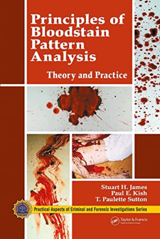 

Principles of Bloodstain Pattern Analysis by Stuart H JamesPaul E KishT Paulette Sutton-Paperback