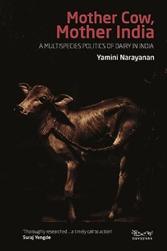 

Mother Cow Mother India A Multispecies Politics Of Dairy In India By Yamini Narayanan - Paperback