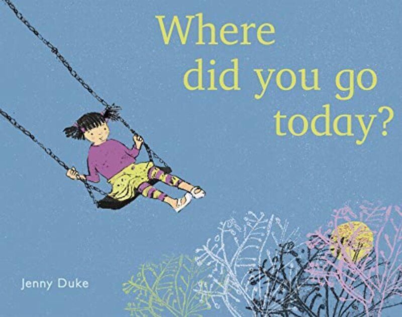 

Where Did You Go Today by Jenny DukeJenny Duke-Paperback