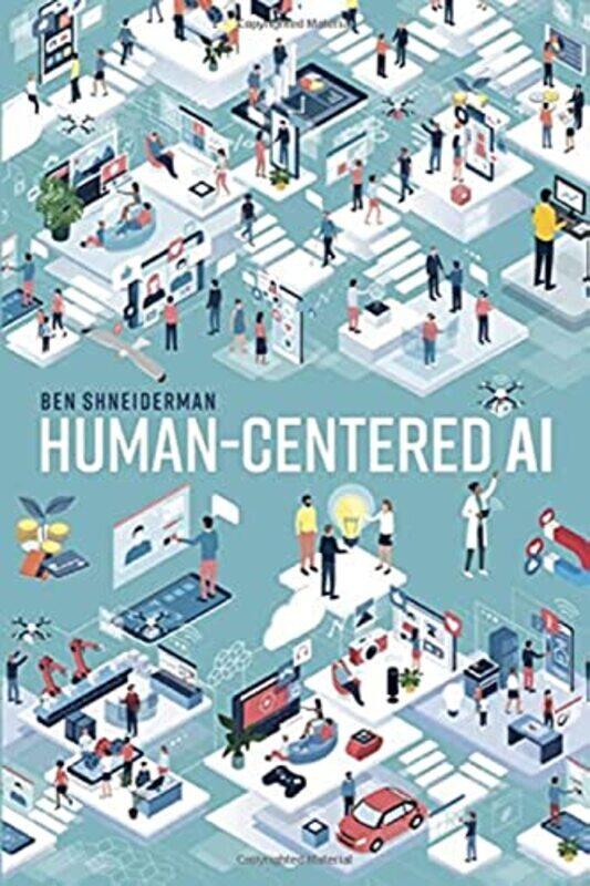 

Humancentered Ai by Shneiderman, Ben (Emeritus Distinguished University Professor, Department of Computer Science, Emeri Hardcover