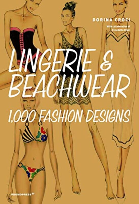 Lingerie and Beachwear: 1,000 Fashion Designs,Paperback by Croci, Dorina - Drudi, Elisabetta