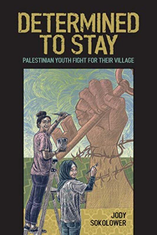 

Determined To Stay Palestinian Youth Fight For Their Village,Paperback By Sokolower, Jody - Estes, Nick