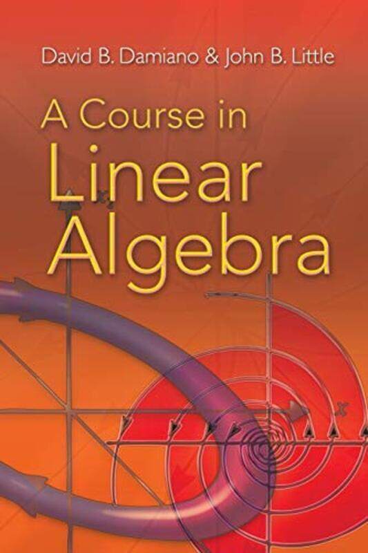 

A Course in Linear Algebra,Paperback by Damiano, David B - Little, John B