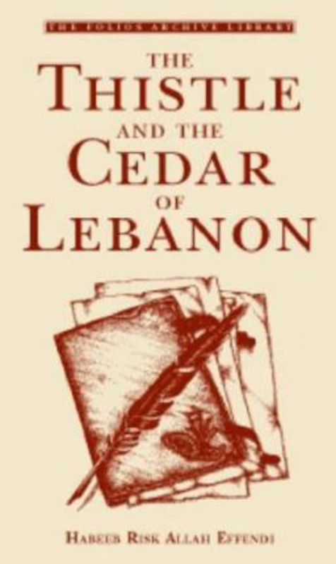 The Thistle and Cedar of Lebanon, Paperback Book, By: Habeeb Risk Allah Effendi