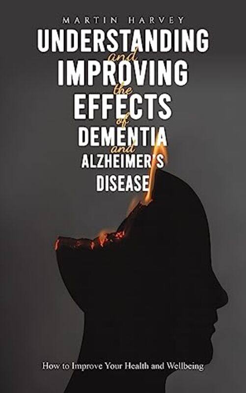 

Understanding and Improving the Effects of Dementia and Alzheimers Disease by Angela Wu-Paperback