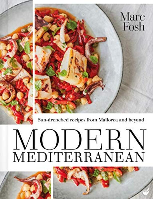 Modern Mediterranean: Sun-drenched recipes from Mallorca and beyond, Paperback Book, By: Marc Fosh