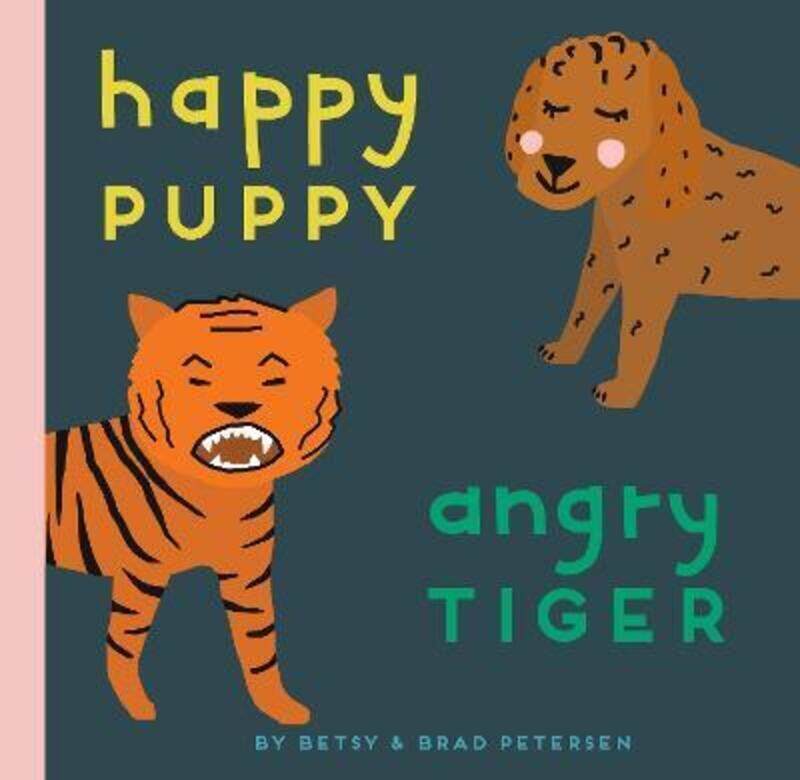 

Happy Puppy, Angry Tiger.Hardcover,By :Petersen, Brad - Petersen, Betsy