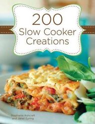 200 Slow Cooker Creations.Hardcover,By :Stephanie Ashcraft
