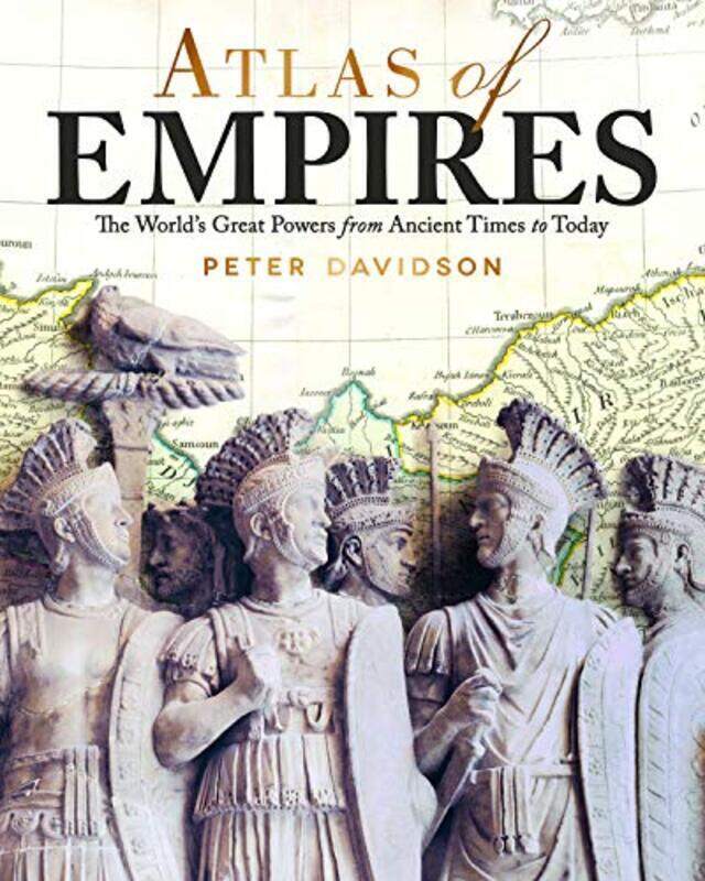 

Atlas of Empires: The Worlds Civilizations from Ancient Times to Today,Paperback by Davidson, Peter