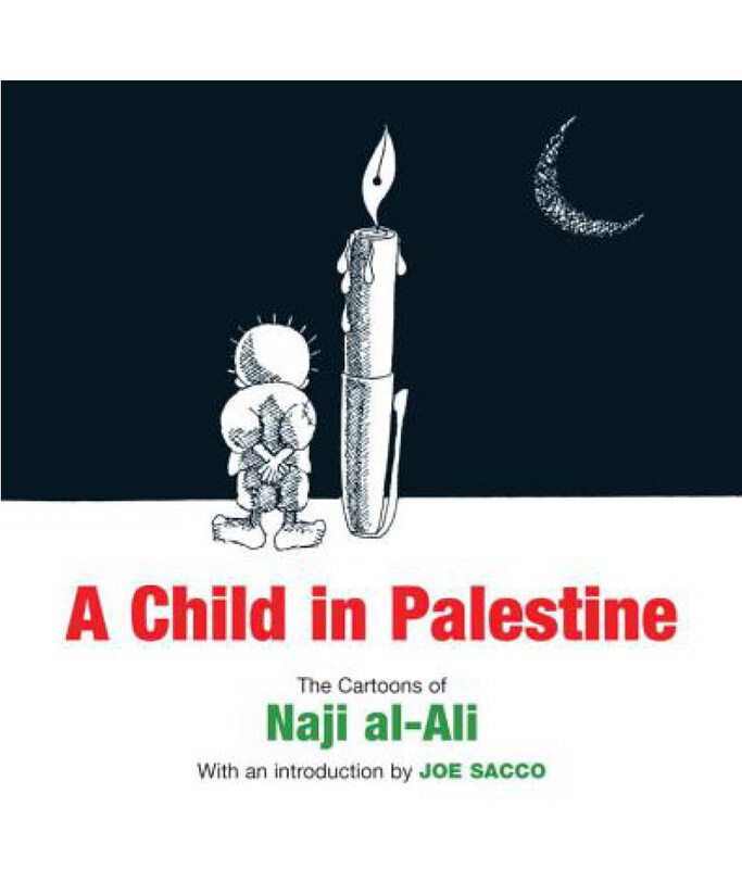 

A Child in Palestine: The Cartoons of Naji al-Ali, Paperback Book, By: Naji-al-Ali