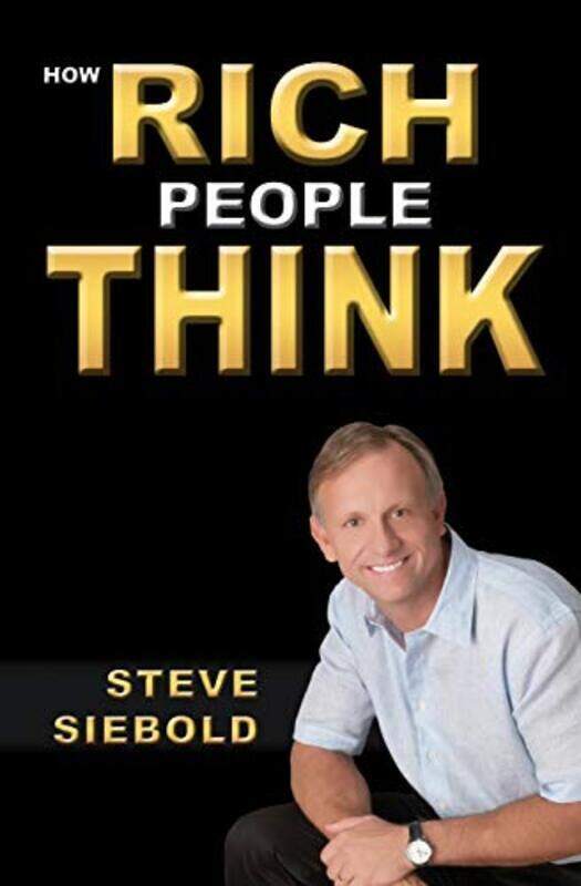 

How Rich People Think by Siebold, Steve - Paperback