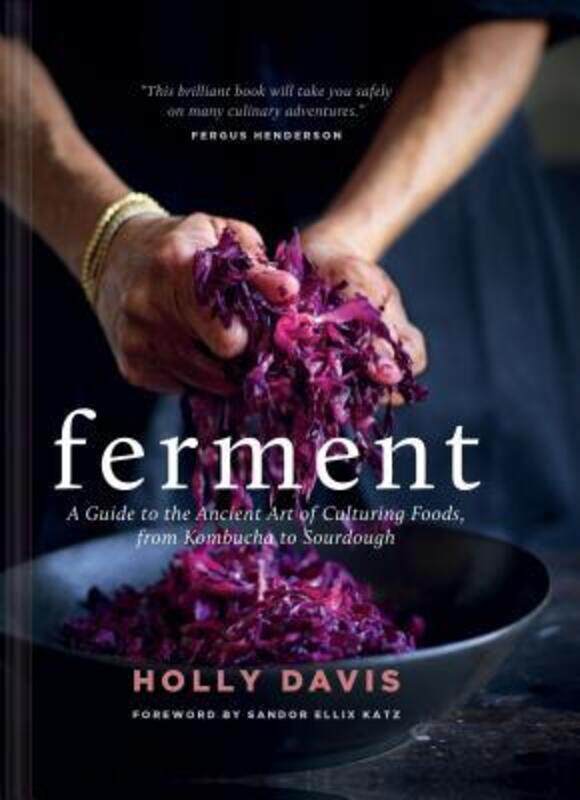 

Ferment: A Guide to the Ancient Art of Culturing Foods, from Kombucha to Sourdough (Fermented Foods.Hardcover,By :Davis, Holly - Katz, Sandor Ellix