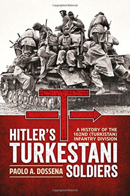 

HitlerS Turkestani Soldiers by Paolo A Dossena-Hardcover