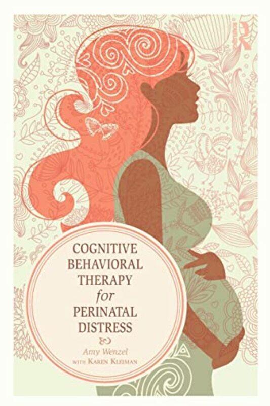 

Cognitive Behavioral Therapy for Perinatal Distress by Amy Wenzel Consulting, Pennsylvania, USA WenzelKaren The Postpartum Stress Center, Pennsylvania
