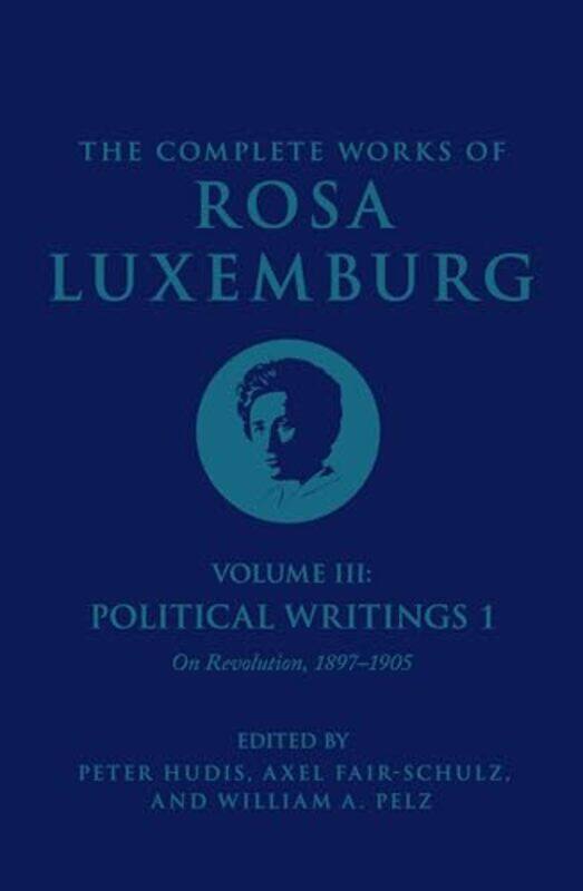 

The Complete Works of Rosa Luxemburg Volume III by Brian Sudlow-Paperback