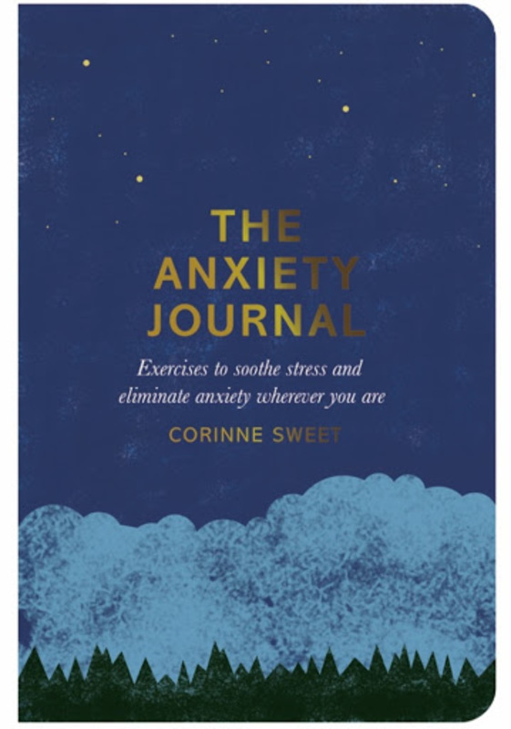 The Anxiety Journal: Exercises to soothe stress and eliminate anxiety wherever you are, Paperback Book, By: Corinne Sweet