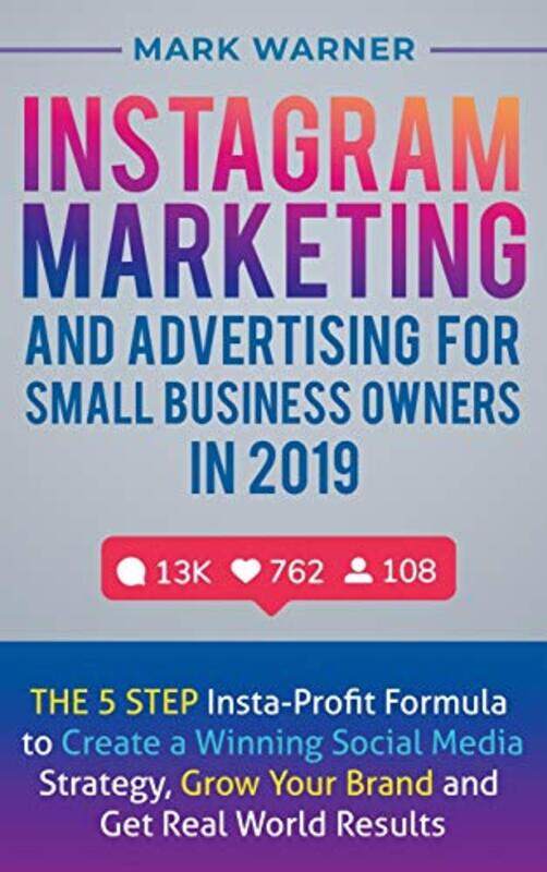 

Instagram Marketing and Advertising for Small Business Owners in 2019 by Mark Warner-Hardcover