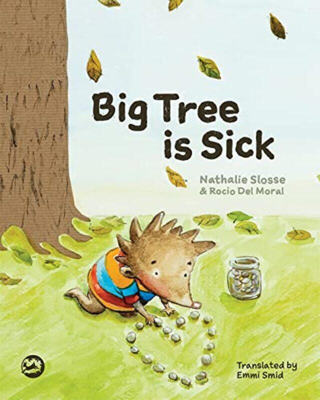 

Big Tree is Sick by Nathalie SlosseRocio Del MoralEmmi Smid-Hardcover