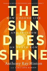 The Sun Does Shine: How I Found Life and Freedom on Death Row (Oprahs Book Club Summer 2018 Selecti , Hardcover by Hinton, Anthony Ray - Hardin, Lara Love - Stevenson, Bryan