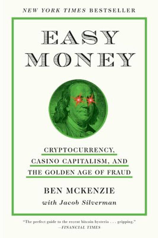 

Easy Money Cryptocurrency Casino Capitalism And The Golden Age Of Fraud By Mckenzie, Ben - Silverman, Jacob -Paperback