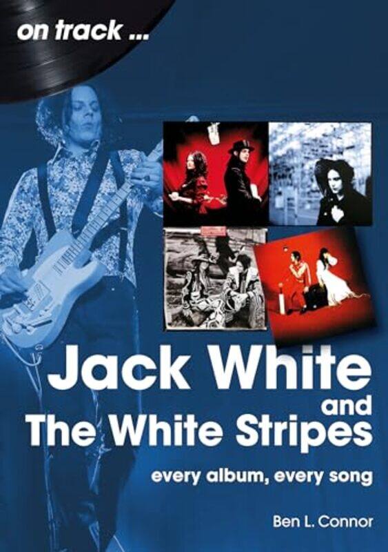 

Jack White and The White Stripes On Track by Ben L Connor-Paperback