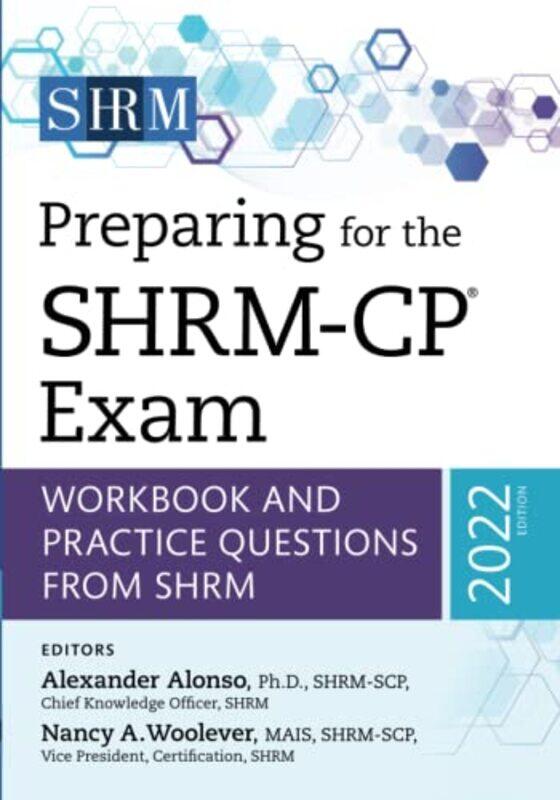 

Preparing for the SHRM-CP (R) Exam: Workbook and Practice Questions from SHRM, 2022 Edition,Paperback,by:Alonso, Alexander - Woolever, Nancy A