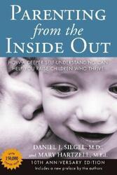 Parenting from the Inside out - 10th Anniversary Edition: How a Deeper Self-Understanding Can Help Y.paperback,By :Siegel Daniel J. -