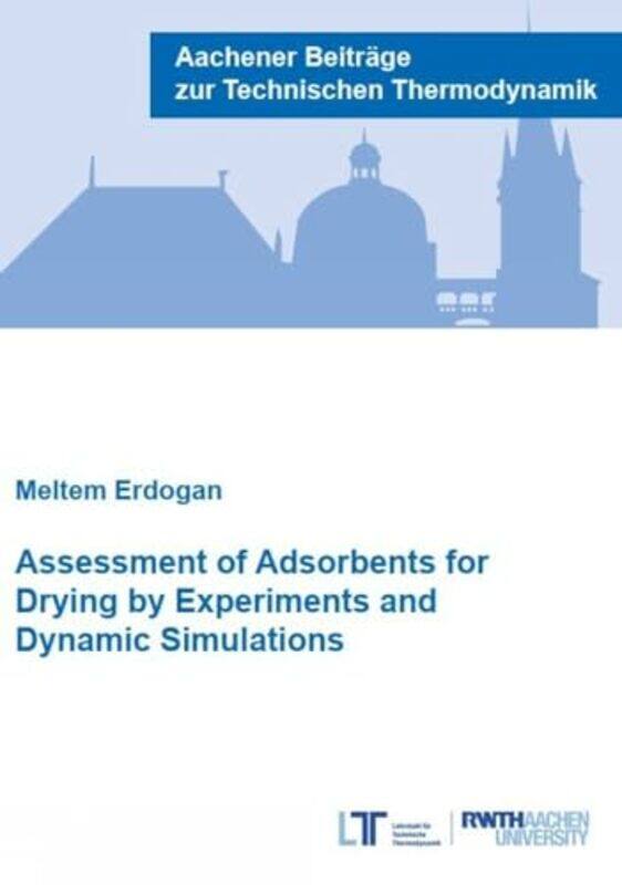

Assessment of Adsorbents for Drying by Experiments and Dynamic Simulations by Dr Meltem, PhD Erdogan-Paperback