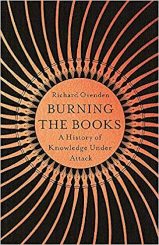 

Burning the Books: RADIO 4 BOOK OF THE WEEK: A History of Knowledge Under Attack, Paperback Book, By: Richard Ovenden