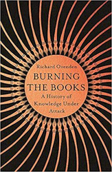 Burning the Books: RADIO 4 BOOK OF THE WEEK: A History of Knowledge Under Attack, Paperback Book, By: Richard Ovenden